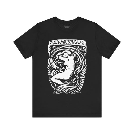Let Me Dream - Black Mass Apparel - T - Shirt