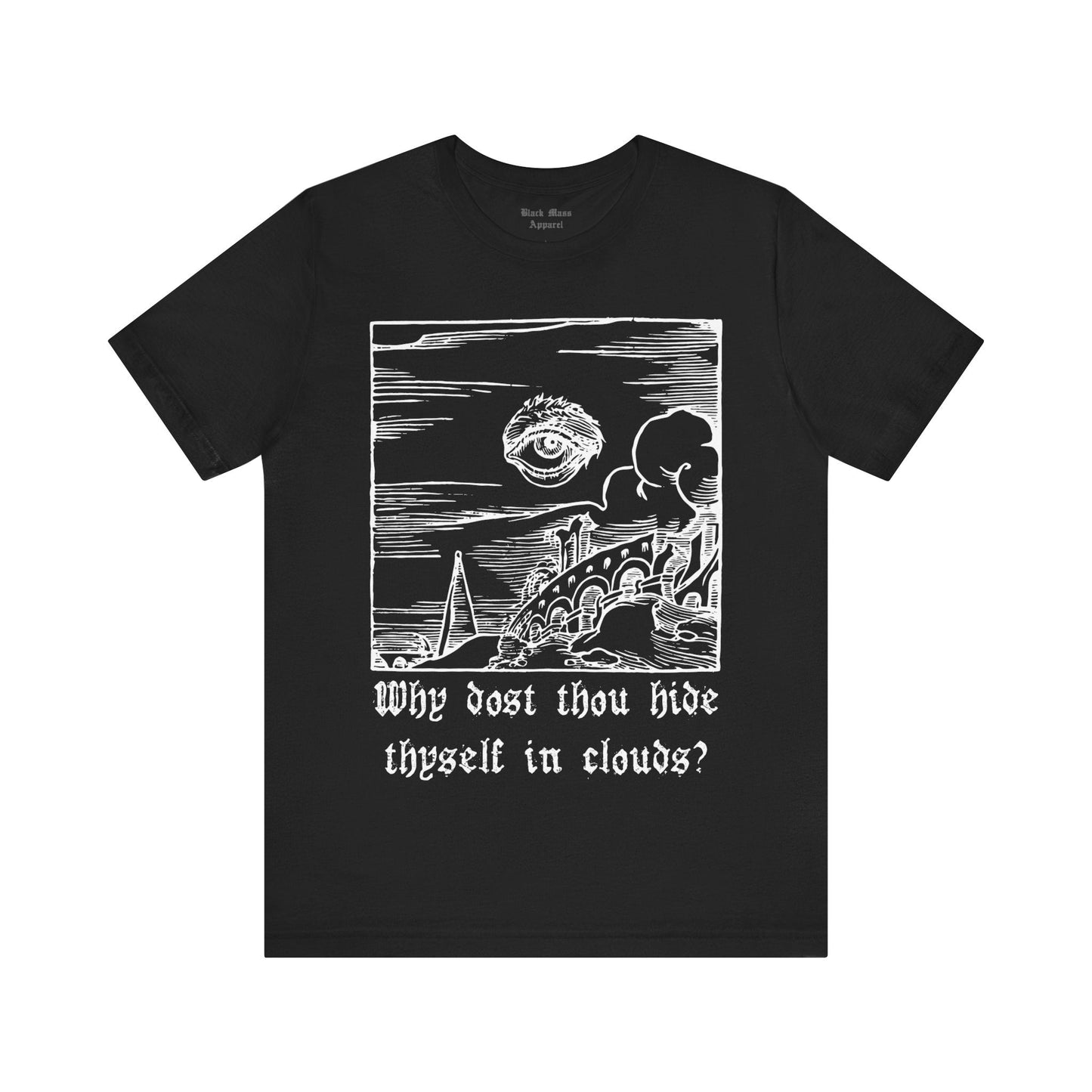Why dost thou hide thyself in clouds? - Black Mass Apparel - T-Shirt