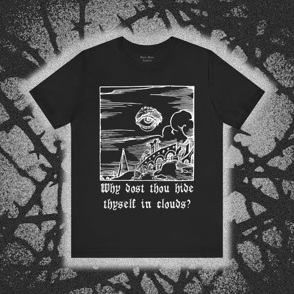 Why dost thou hide thyself in clouds? - Black Mass Apparel - T-Shirt