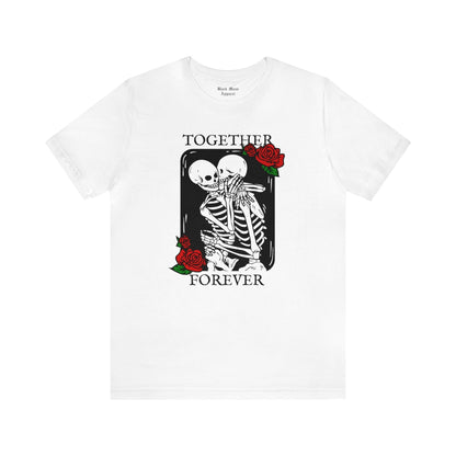 Together Forever, Valentine's Day Shirt, Skeleton Couples T-shirt, Valloween Tshirt, Spooky Romantic Unisex Jersey Short Sleeve Tee - Black Mass Apparel - T-Shirt